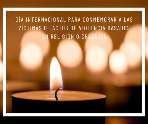 Día Internacional de Conmemoración de las Víctimas de Actos de Violencia Basados en la Religión o las Creencias