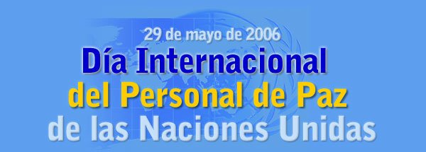 Día Internacional del Personal de Paz de las Naciones Unidas