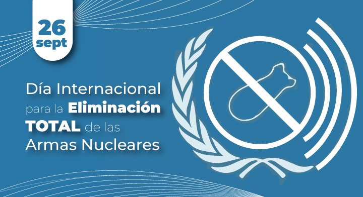 Día Int. para la Eliminación Total de las Armas Nucleares
