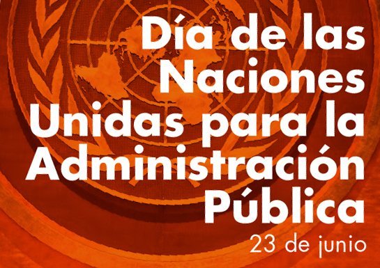 Día de las Naciones Unidas para la Administración Pública